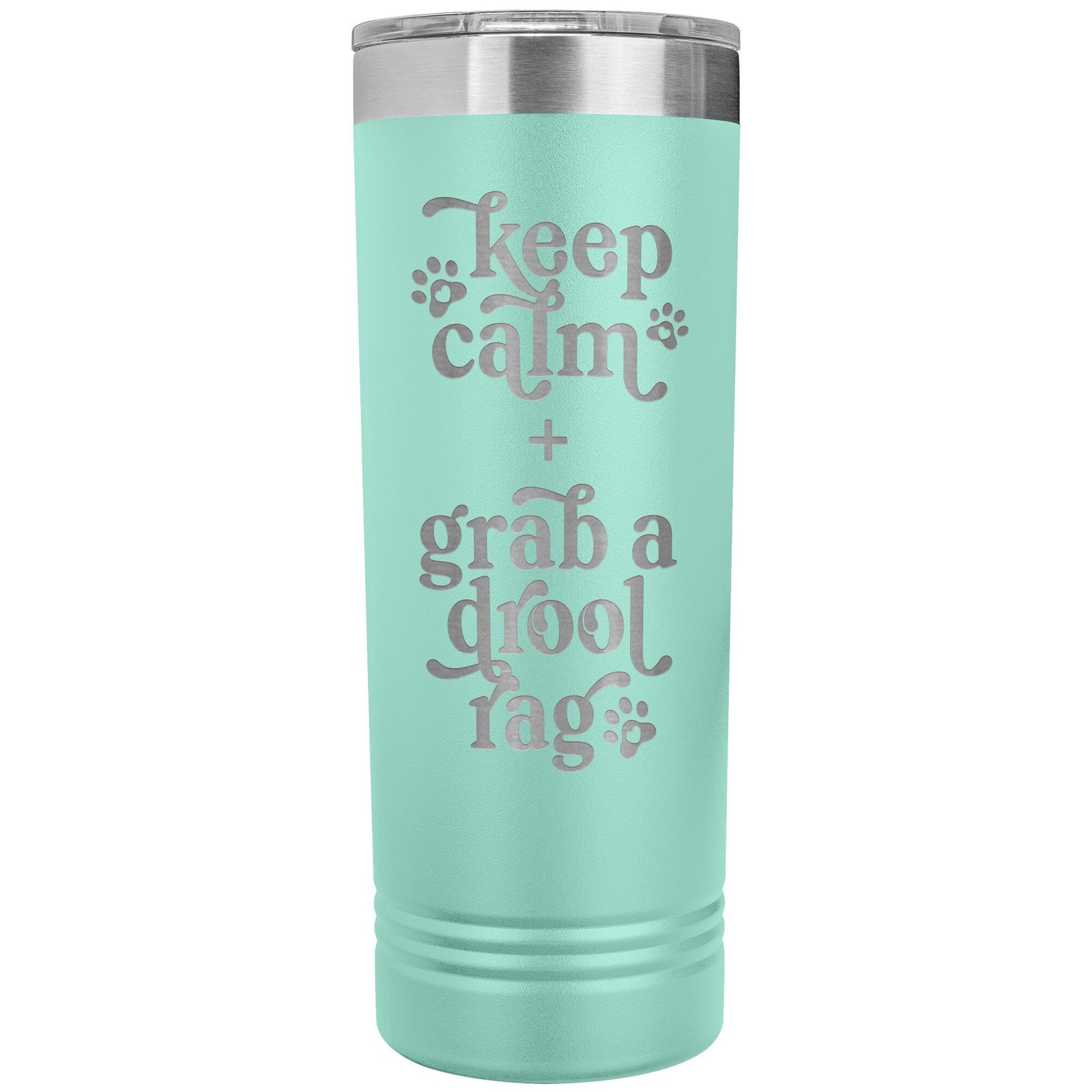 Keep Calm + Grab a Drool Rag Skinny Tumbler - Lucy + Norman