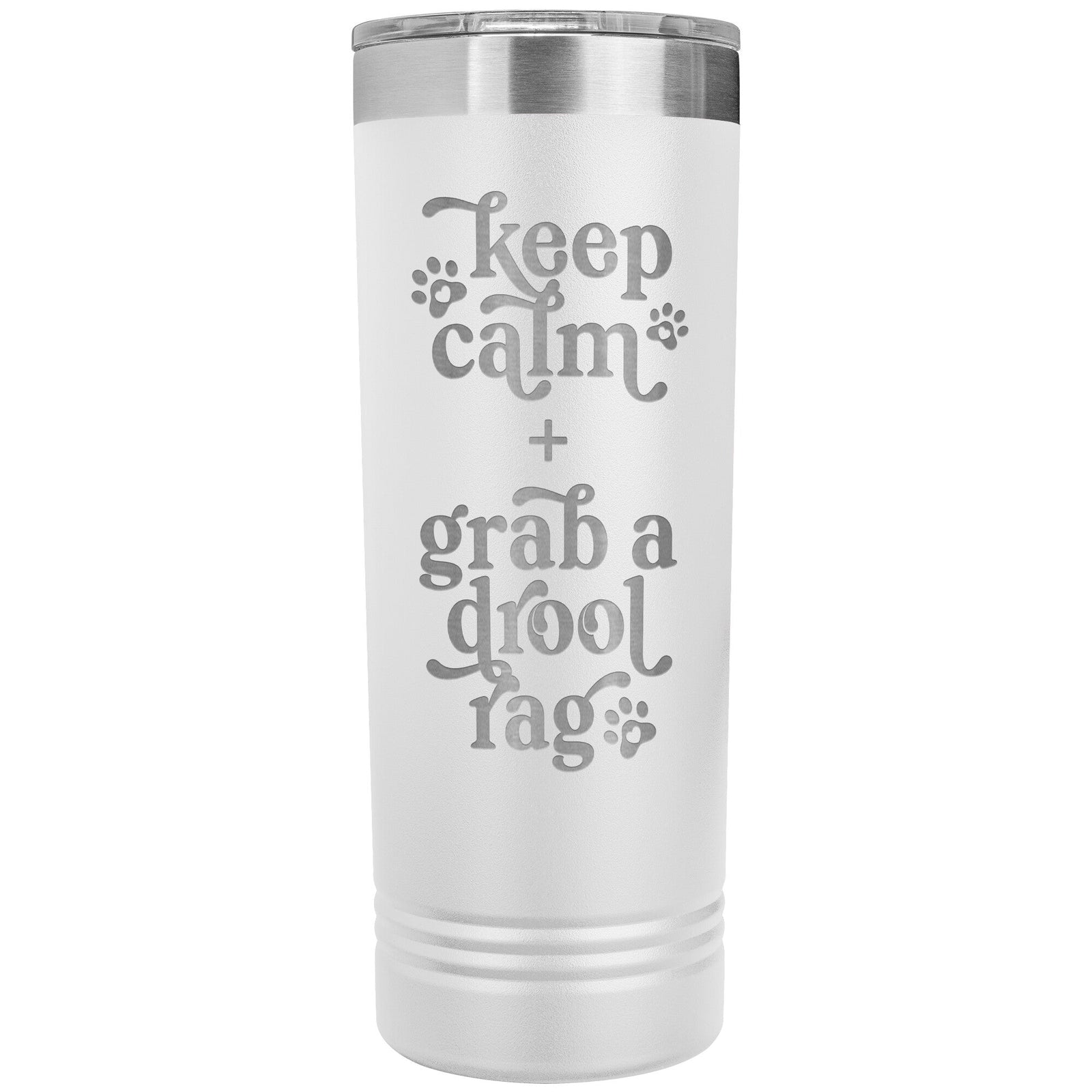 Keep Calm + Grab a Drool Rag Skinny Tumbler - Lucy + Norman