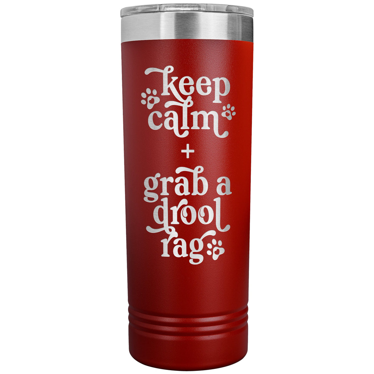 Keep Calm + Grab a Drool Rag Skinny Tumbler - Lucy + Norman