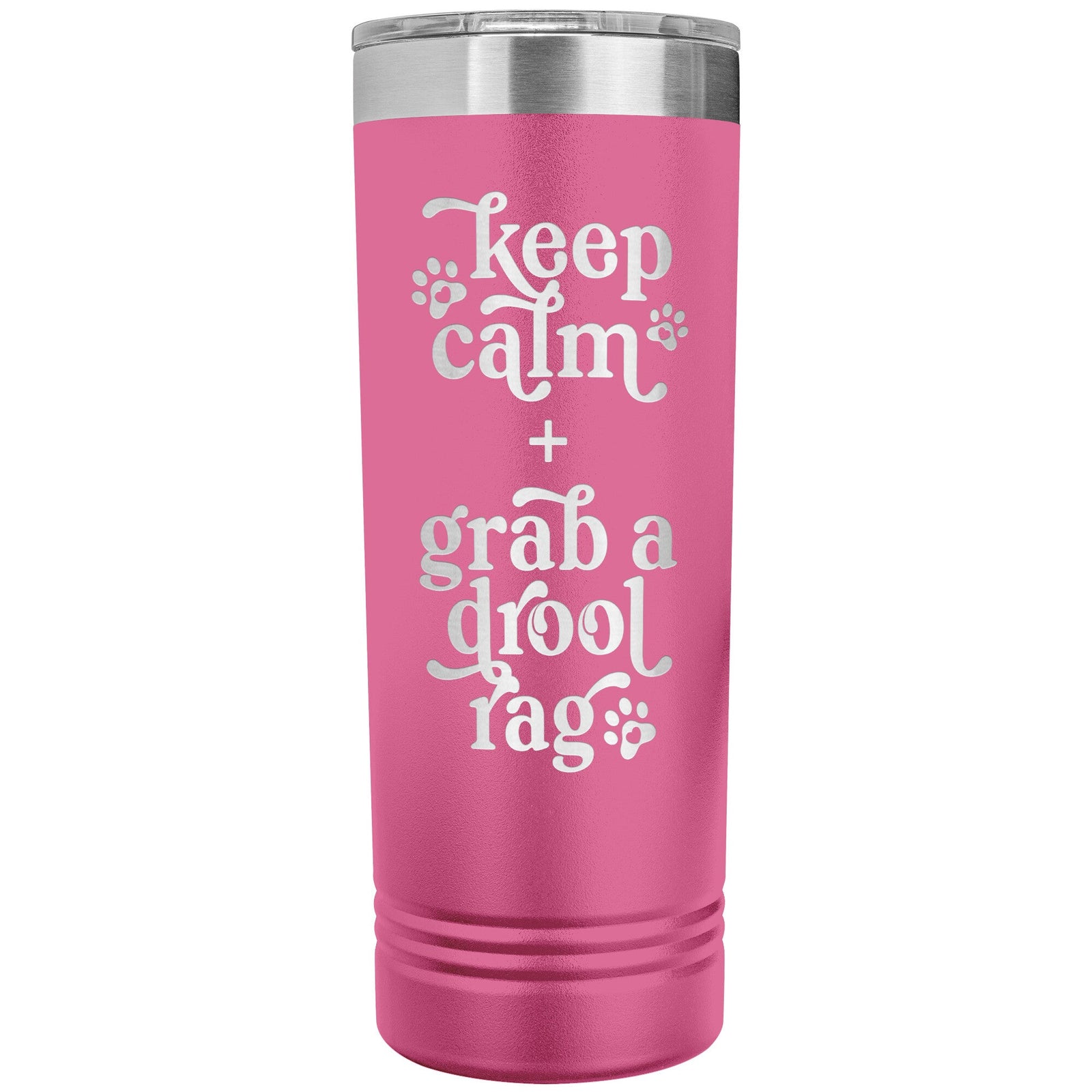 Keep Calm + Grab a Drool Rag Skinny Tumbler - Lucy + Norman