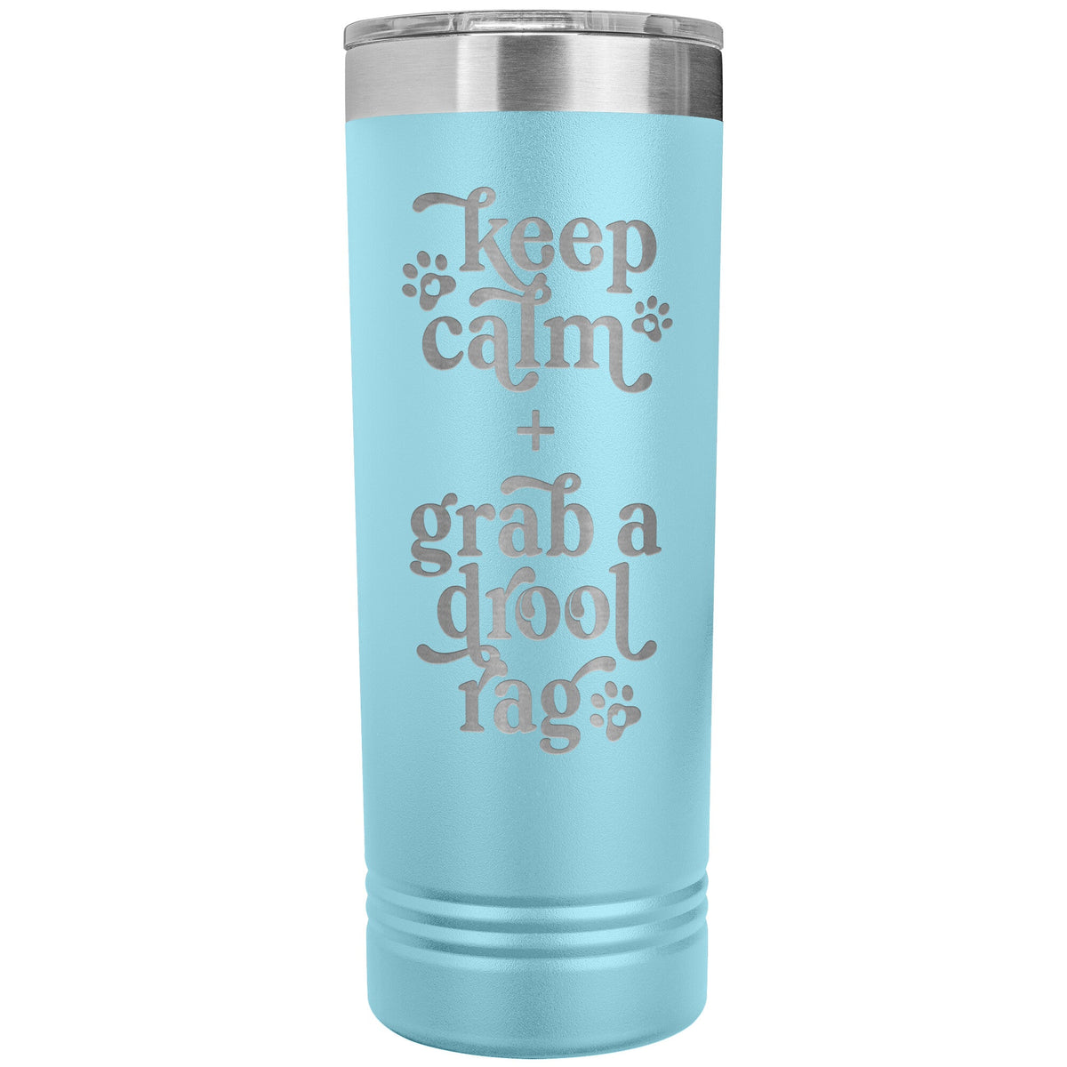 Keep Calm + Grab a Drool Rag Skinny Tumbler - Lucy + Norman