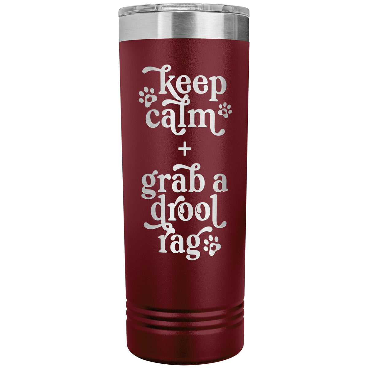 Keep Calm + Grab a Drool Rag Skinny Tumbler - Lucy + Norman