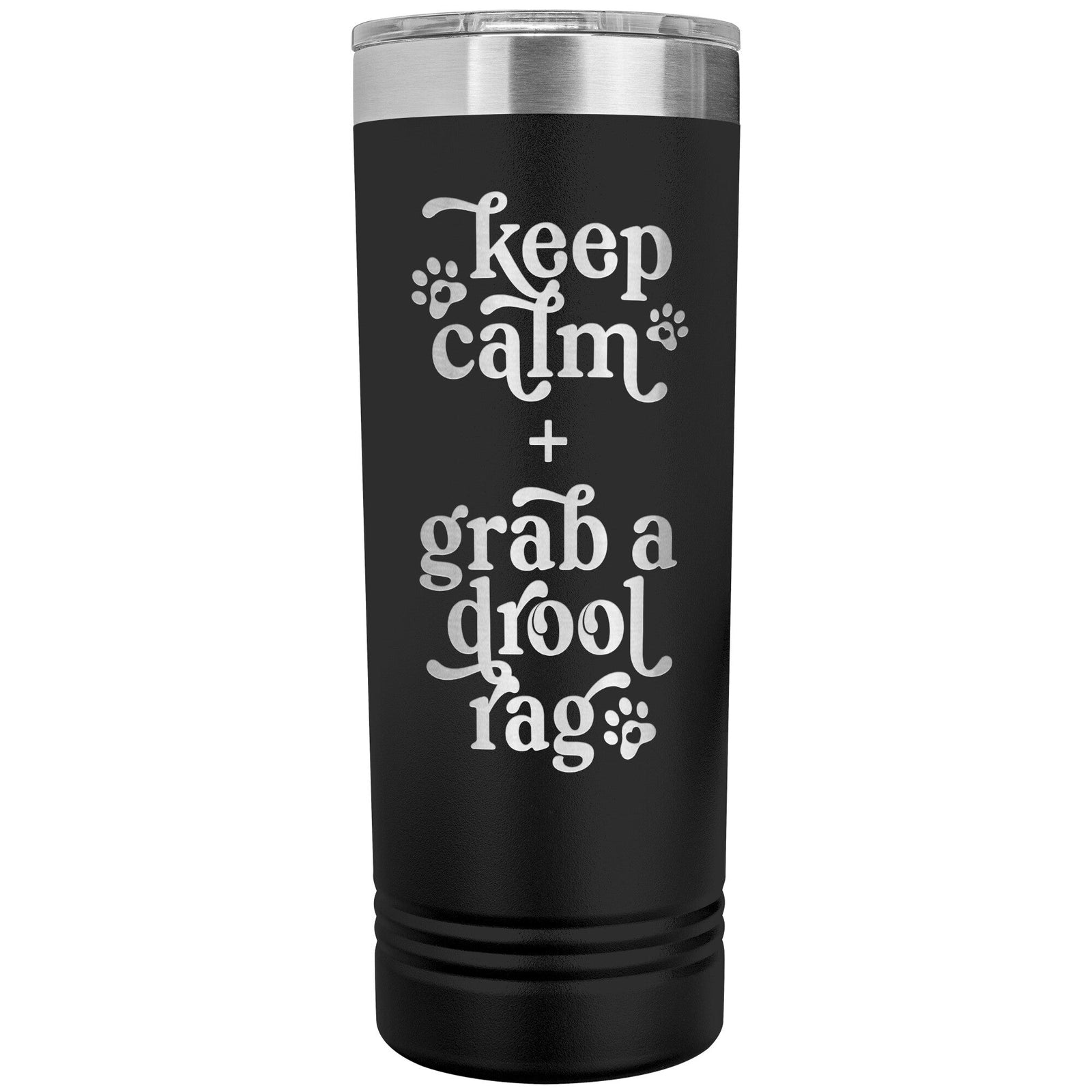 Keep Calm + Grab a Drool Rag Skinny Tumbler - Lucy + Norman