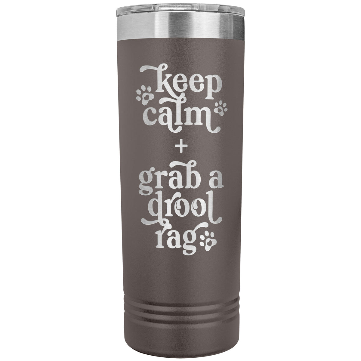 Keep Calm + Grab a Drool Rag Skinny Tumbler - Lucy + Norman