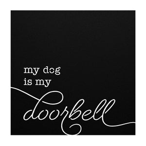 my dog is my doorbell - Square Metal Wall Sign - Lucy + Norman