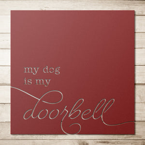 my dog is my doorbell - Square Metal Wall Sign - Lucy + Norman